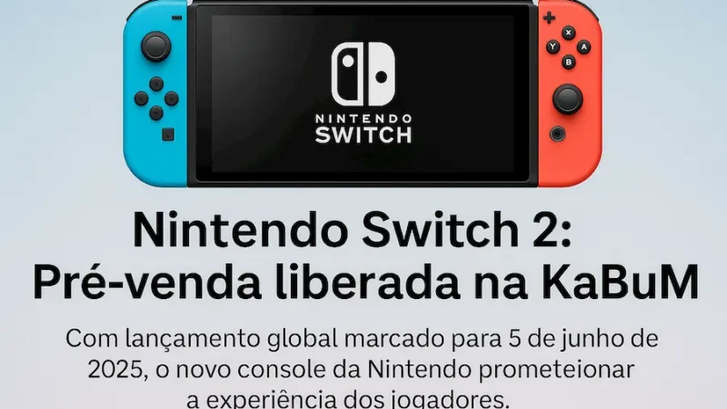 Nintendo Switch 2 🎮 Pré Venda Liberada na kabum!
