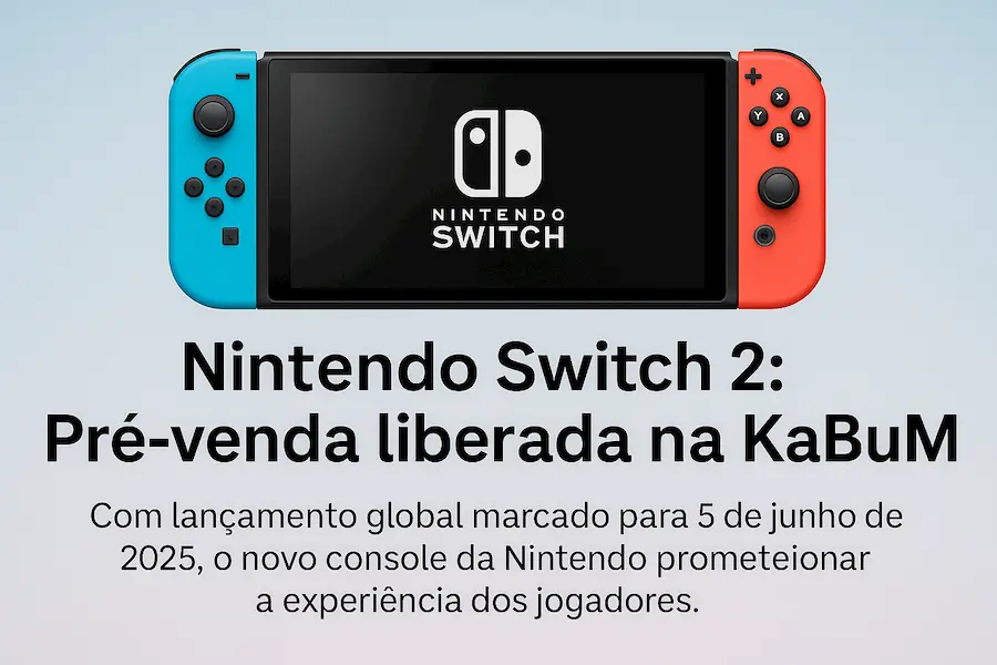 Nintendo Switch 2 🎮 Pré Venda Liberada na kabum!