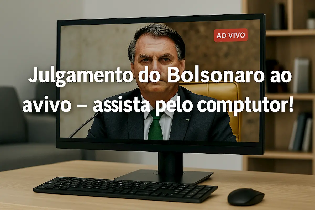 Julgamento do Bolsonaro ao vivo – Assista pelo computador!